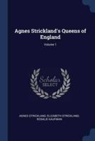 Agnes Strickland's Queens of England; Volume 1