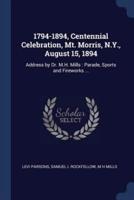 1794-1894, Centennial Celebration, Mt. Morris, N.Y., August 15, 1894