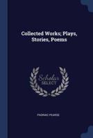 Collected Works; Plays, Stories, Poems