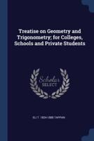 Treatise on Geometry and Trigonometry; for Colleges, Schools and Private Students