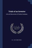 Trials of an Inventor