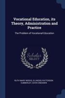 Vocational Education, Its Theory, Administration and Practice