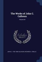 The Works of John C. Calhoun; Volume 04