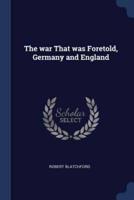 The War That Was Foretold, Germany and England