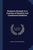 Response Strength As A Function Of Reactive And Conditioned Inhibition