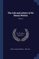 The Life and Letters of Sir Henry Wotton; Volume 2