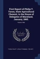 First Report of Philip T. Tyson, State Agricultural Chemist, to the House of Delegates of Maryland, January, 1860.; Volume 1860