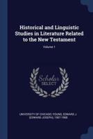 Historical and Linguistic Studies in Literature Related to the New Testament; Volume 1