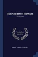 The Plant Life of Maryland; Volume 1910