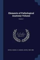 Elements of Pathological Anatomy Volume; Volume 1