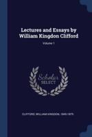 Lectures and Essays by William Kingdon Clifford; Volume 1