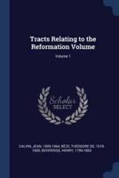 Tracts Relating to the Reformation Volume; Volume 1