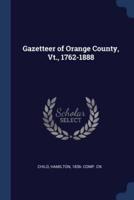 Gazetteer of Orange County, Vt., 1762-1888