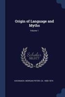Origin of Language and Myths; Volume 1