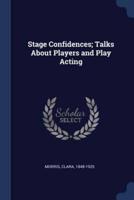 Stage Confidences; Talks About Players and Play Acting