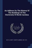 An Address On The History Of The Buildings Of The University Of North Carolina