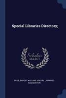 Special Libraries Directory;