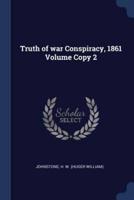 Truth of War Conspiracy, 1861 Volume Copy 2
