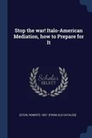 Stop the War! Italo-American Mediation, How to Prepare for It