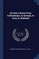 De Soto's Route From Cofitachequi, in Georgia, to Cosa, in Alabama