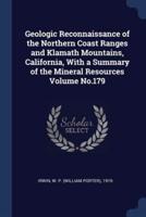 Geologic Reconnaissance of the Northern Coast Ranges and Klamath Mountains, California, With a Summary of the Mineral Resources Volume No.179
