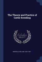 The Theory and Practice of Cattle-Breeding