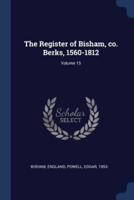 The Register of Bisham, Co. Berks, 1560-1812; Volume 15