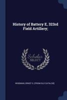 History of Battery E, 323rd Field Artillery;