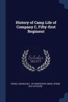 History of Camp Life of Company C, Fifty-First Regiment