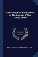 The Scientific American Boy; or, The Camp at Willow Clump Island