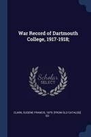 War Record of Dartmouth College, 1917-1918;