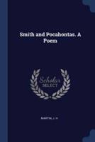 Smith and Pocahontas. A Poem
