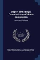 Report of the Royal Commission on Chinese Immigration