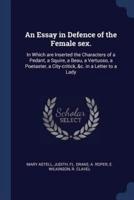 An Essay in Defence of the Female Sex.