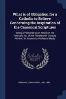 What Is of Obligation for a Catholic to Believe Concerning the Inspiration of the Canonical Scriptures
