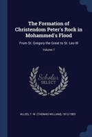 The Formation of Christendom Peter's Rock in Mohammed's Flood