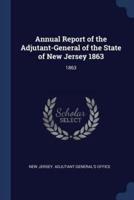 Annual Report of the Adjutant-General of the State of New Jersey 1863