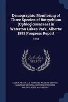 Demographic Monitoring of Three Species of Botrychium (Ophioglossaceae) in Waterton Lakes Park, Alberta
