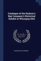 Catalogue of the Hudson's Bay Company's Historical Exhibit at Winnipeg 1922