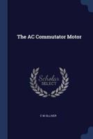 The AC Commutator Motor