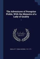 The Adventures of Peregrine Pickle, With the Memoirs of a Lady of Quality