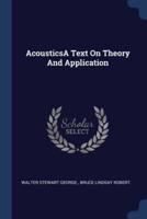 AcousticsA Text On Theory And Application