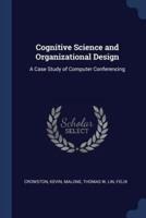 Cognitive Science and Organizational Design