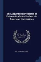 The Adjustment Problems of Chinese Graduate Students in American Universities