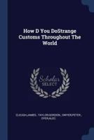 How D You DoStrange Customs Throughout The World