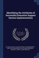 Identifying the Attributes of Successful Executive Support System Implementation