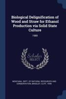 Biological Delignification of Wood and Straw for Ethanol Production Via Solid State Culture