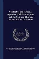 Contest of the Nations, Operetta With Dances, One Act, for Soli and Chorus, Mixed Voices or S.S.A.B