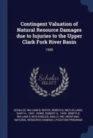 Contingent Valuation of Natural Resource Damages Due to Injuries to the Upper Clark Fork River Basin