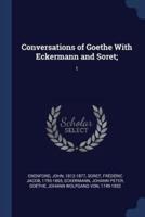 Conversations of Goethe With Eckermann and Soret;